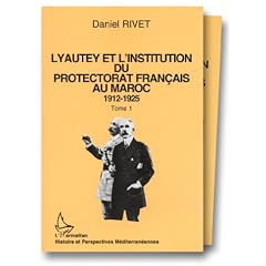 Lyautey et l'institution du protectorat fran�ais au Maroc, 1912-1925 ( 3 VOLUMES )