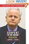 Serpent In The Bosom: The Rise And Fall Of Slobodan Milosevic