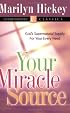 Your Miracle Source: God's Supernatural Supply for Your Every Need (Charismatic Classics)