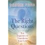 The Right Questions: Ten Inquiries to Transform Your Life