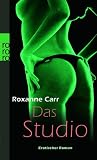 Das Studio: Erotischer Roman - Roxanne Carr