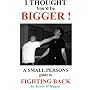 I Thought You'd Be Bigger: Small Person's Guide to Fighting Back