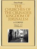 The Churches of the Crusader Kingdom of Jerusalem: A Corpus : L-Z (Excluding Tyre) (Churches of the Crusader Kingdom of Jerusalem)