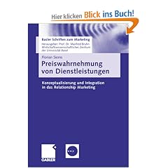 Preiswahrnehmung von Dienstleistungen. Konzeptualisierung und Integration in das Relationship Marketing (Basler Schriften zum Marketing)