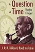 A Question of Time: J.R.R. Tolkien's Road to Faerie