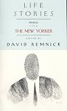 LIFE STORIES - Profiles from The New Yorker