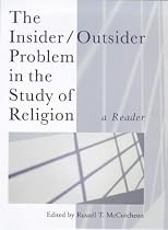 Insider/Outsider Problem in the Study of Religion: A Reader (Controversies in the Study of Religion)