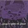 Songs to Wake the Dead