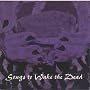 Songs to Wake the Dead