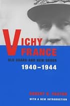 Vichy France: Old Guard and New Order
