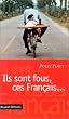 Ils sont fous ces fran�ais