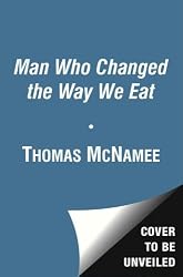 The Man Who Changed the Way We Eat