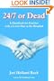 24/7 or Dead: A Handbook for Families with a Loved One in the Hospital