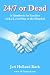 24/7 or Dead: A Handbook for Families with a Loved One in the Hospital
