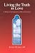 Living the Truth in Love: A Biblical Introduction to Moral Theology