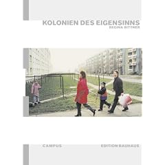Kolonien des Eigensinns: Ethnografie einer ostdeutschen Industrieregion (Edition Bauhaus)