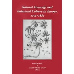 Natural Dyestuffs and Industrial Culture in Europe, 1750-1880 (European Studies in Science History and the Arts, 2)