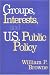 Groups, Interests, and U.S. Public Policy