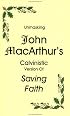 Unmasking John MacArthur's Calvinistic Version of Saving Faith