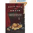 Going with the Grain: A Wandering Bread Lover Takes a Bite Out of Life by  Susan Seligson