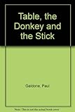 The table, the donkey and the stick