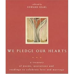 We Pledge Our Hearts: A Treasury of Poems, Quotations and Readings to Celebrate Love and Marriage