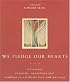 We Pledge Our Hearts: A Treasury of Poems, Quotations And Readings to Celebrate Love And Marriage