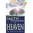 Smith Wigglesworth on Heaven: God's Great Plan for Your Life by Smith Wigglesworth