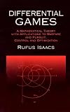 Differential Games: A Mathematical Theory with Applications to Warfare and Pursuit, Control and Optimization