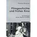 Filmgeschichte und fr�hes Kino: Arch�ologie eines Medienwandels