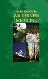 Field Guide To  Wilderness Medicine (Field Guide to Wilderness Medicine)