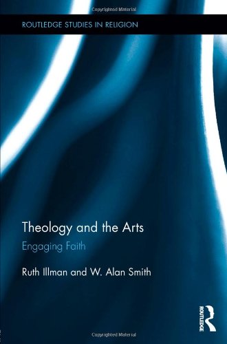 Theology and the Arts: Engaging Faith (Routledge Studies in Religion)