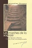 Les marches de la sagesse : De Nantes � Nantes, 70 ans d'une vie exceptionnelle
