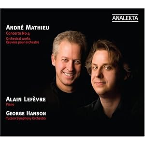 Andr Mathieu: Concerto No. 4; Orchestral Works by Alain Lef�vre, Andre Mathieu, George Hanson, and Tucson Symphony Orchestra (Audio CD - 2008)