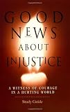 Good News About Injustice: A Witness of Courage in a Hurting World (Current Issues, Missions)