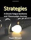 Strategies: A Chronic Fatigue Syndrome and Fibromyalgia Journey