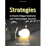 Strategies: A Chronic Fatigue Syndrome and Fibromyalgia Journey