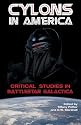 Cylons in America: Critical Studies in Battlestar Galactica