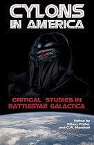 Cylons in America: Critical Studies in Battlestar Galactica