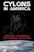 Cylons in America: Critical Studies in Battlestar Galactica