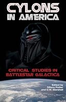 Cylons in America: Critical Studies in Battlestar Galactica