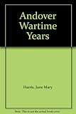 Andover's wartime years : a miscellany