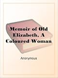 Memoir of Old Elizabeth, A Coloured Woman