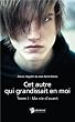 Cet autre qui grandissait en moi, tome 1 : Ma vie d'avant