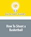 How To Shoot a Basketball