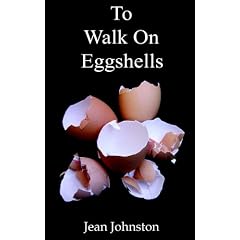 To Walk on Eggshells: ...is to Care for a Mental Illness