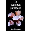 To Walk on Eggshells