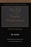 The Life of the Prophet Muhammad: Al-Sira Al-Nabawiyya (Great Books of Islamic Civilization Series)