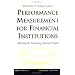 The Ernst & Young Guide to Performance Measurement For Financial Institutions: Methods for Managing Business Results Revised Edition