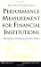 The Ernst and Young Guide to Performance Measurement For Financial Institutions: Methods for Managing Business Results Revised Edition
